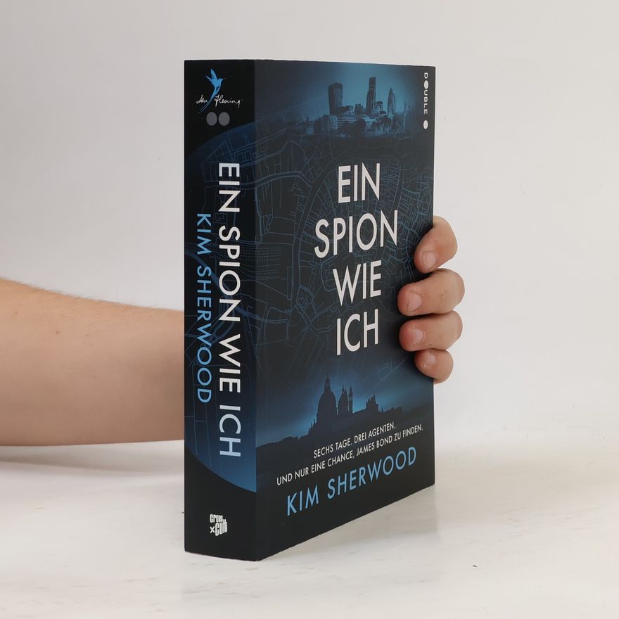 Kim Sherwood Ein Spion wie ich: Ein Roman aus der explosiven Welt von James Bond 007