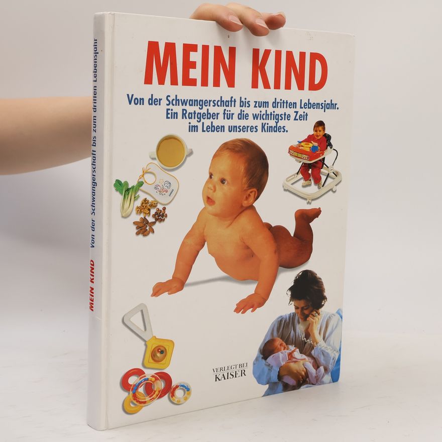 Autorenkollektiv Mein Kind. Von der Schwangerschaft bis zum dritten Lebensjahr
