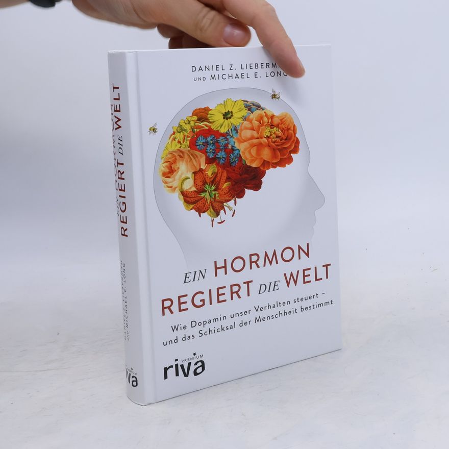 Daniel Z. Lieberman Ein Hormon regiert die Welt