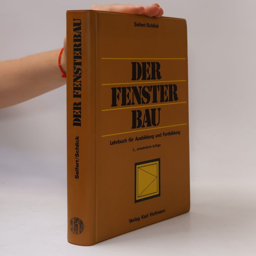 Friedrich Schlick Der Fensterbau - 2., unveränderte Auflage