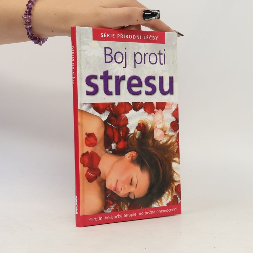 Isabel Toyos Boj proti stresu. Přírodní holistické terapie pro běžná onemocnění