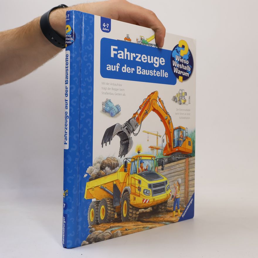 Andrea Erne Fahrzeuge auf der Baustelle / Wieso? Weshalb? Warum? Bd.7