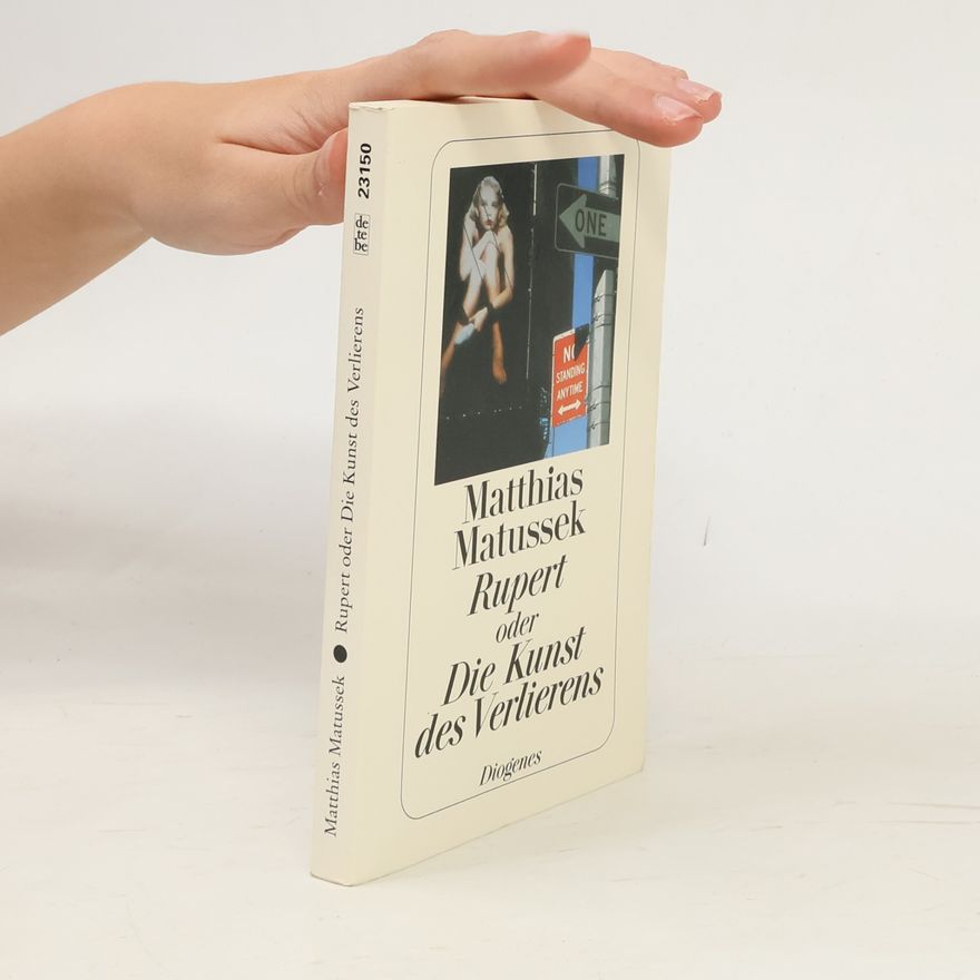 Matthias Matussek Rupert oder die Kunst des Verlierens