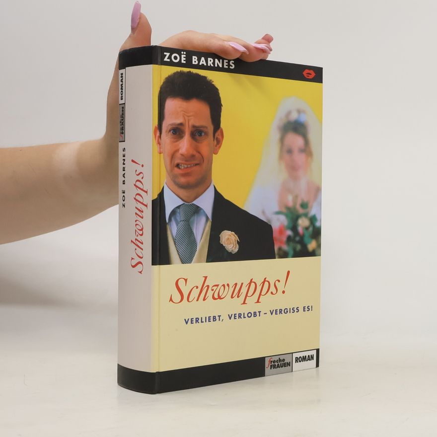 Zoë Barnes Schwupps! Verliebt, verlobt - vergiss es!