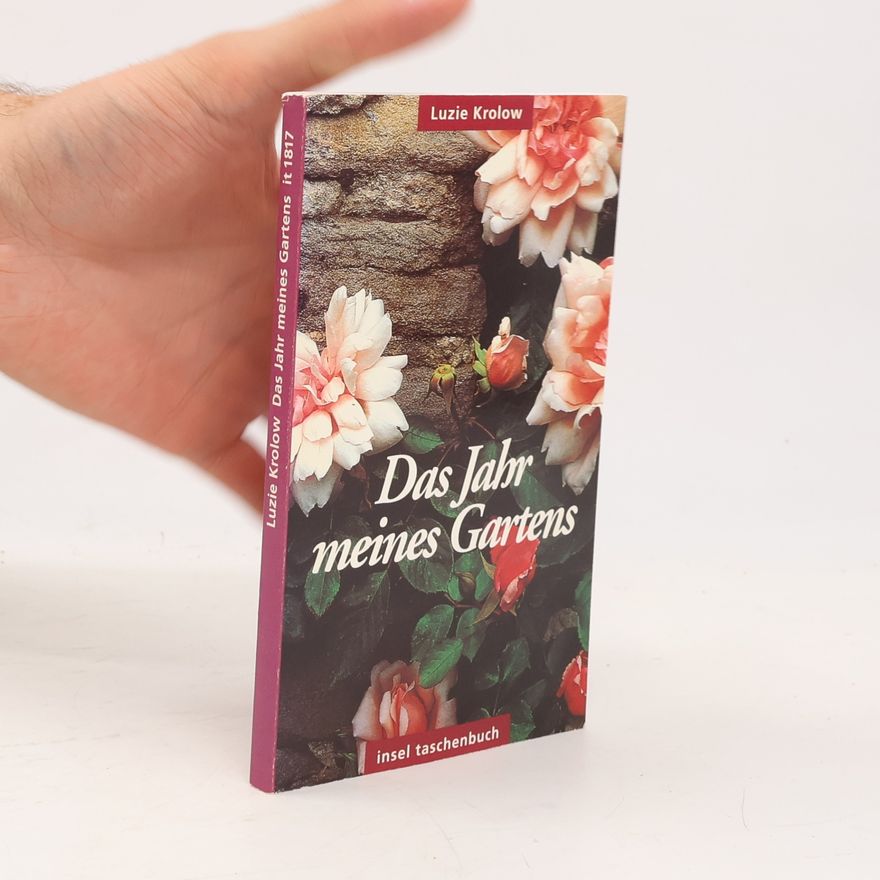 Luzie Krolow Das Jahr meines Gartens