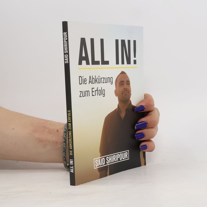 Said Shiripour All in! Die Abkürzung zum Erfolg