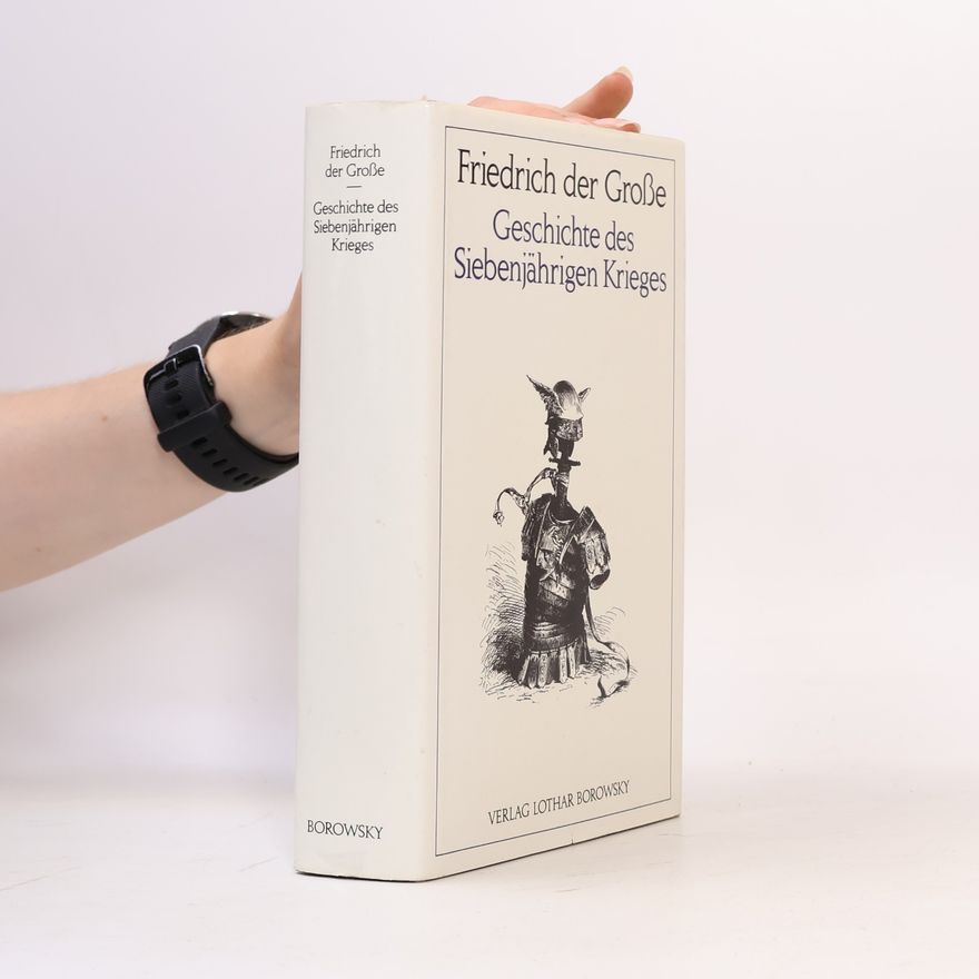 Friedrich der Große Geschichte des Siebenjährigen Krieges