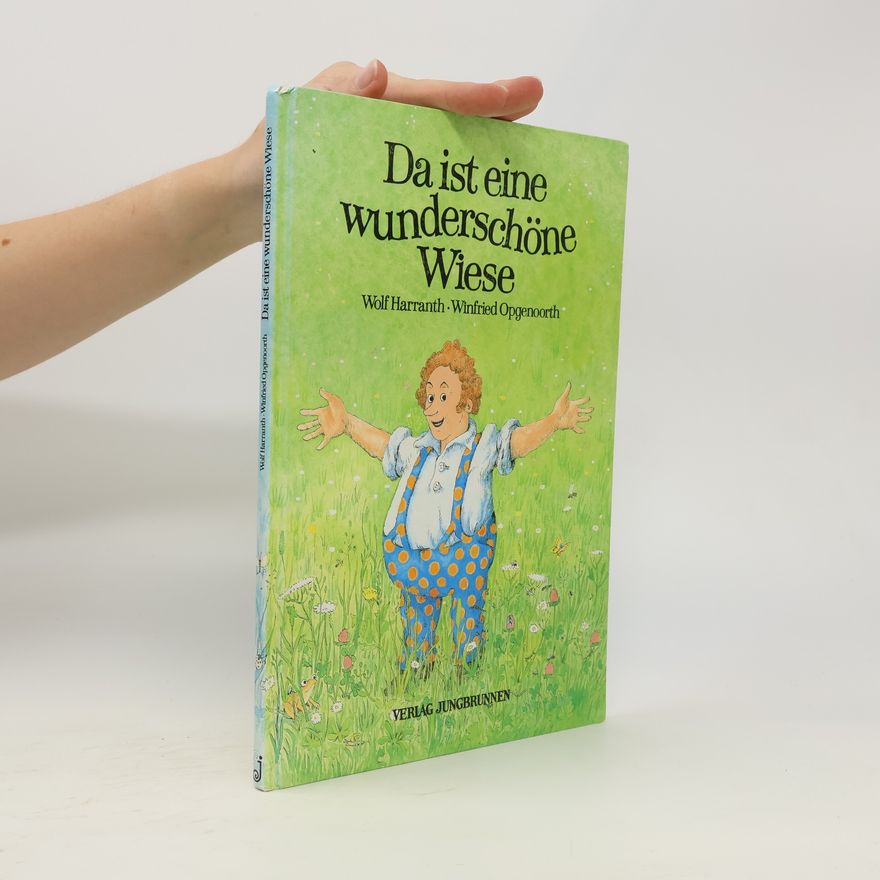Wolf Harranth Da ist eine wunderschöne Wiese