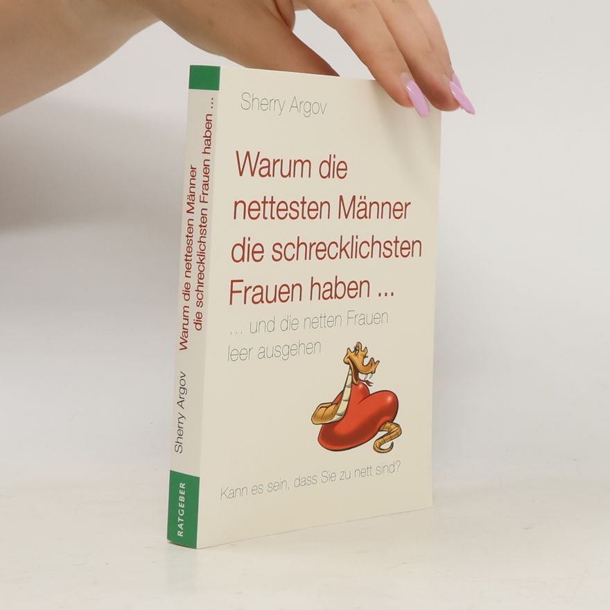 Sherry Argov Warum die nettesten Männer die schrecklichsten Frauen haben...