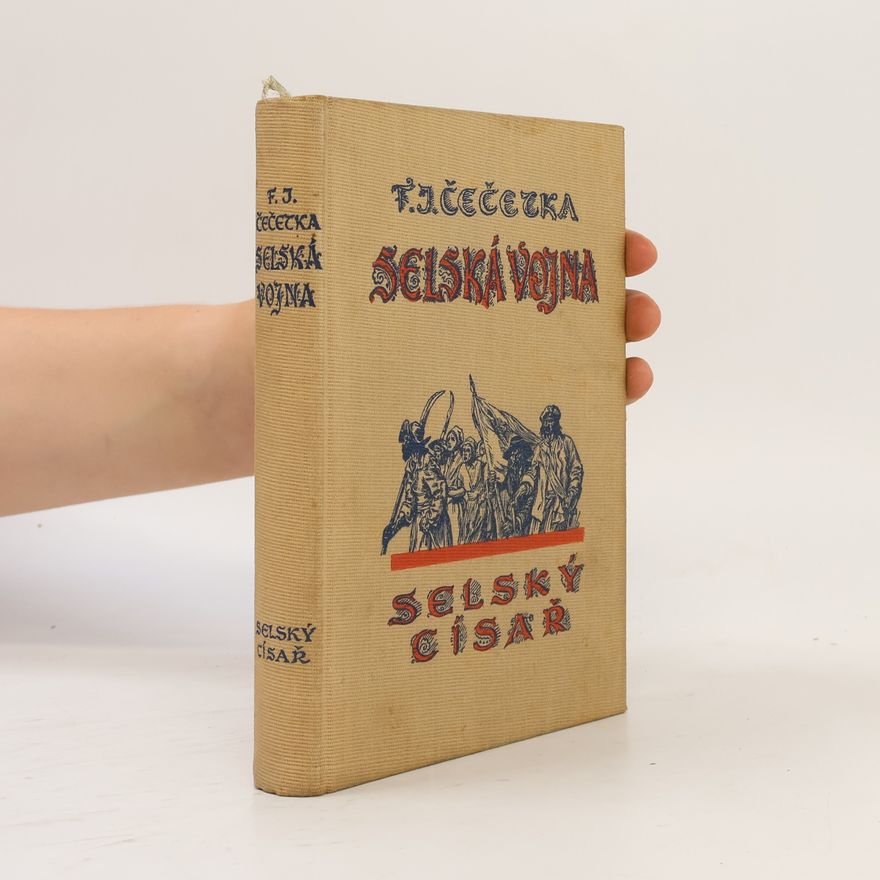 František Josef Čečetka Selská vojna. Selský císař