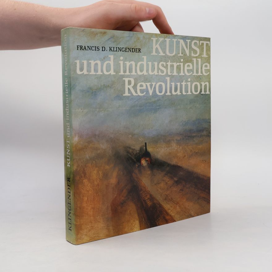 Francis D. Klingender Kunst und industrielle Revolution