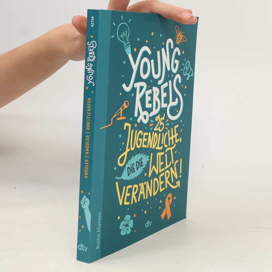 Benjamin Knödler Young Rebels 25 Jugendliche, die die Welt verändern
