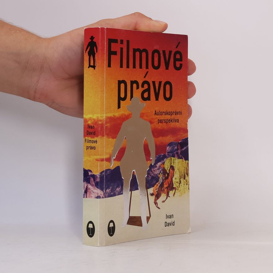 Ivan David Filmové právo. Autorskoprávní perspektiva