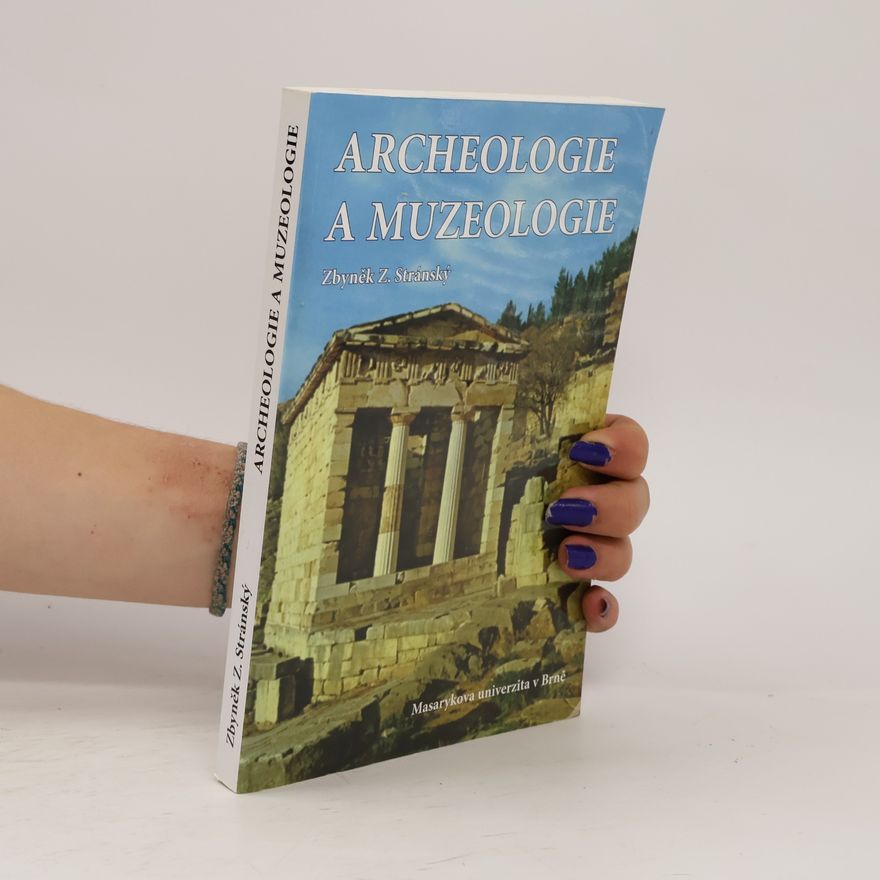 Zbyněk Zbyslav Stránský Archeologie a muzeologie