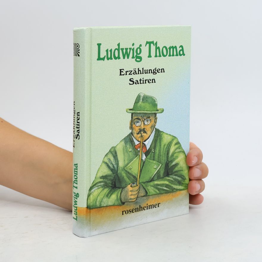 Ludwig Thoma Erzählungen. Satiren