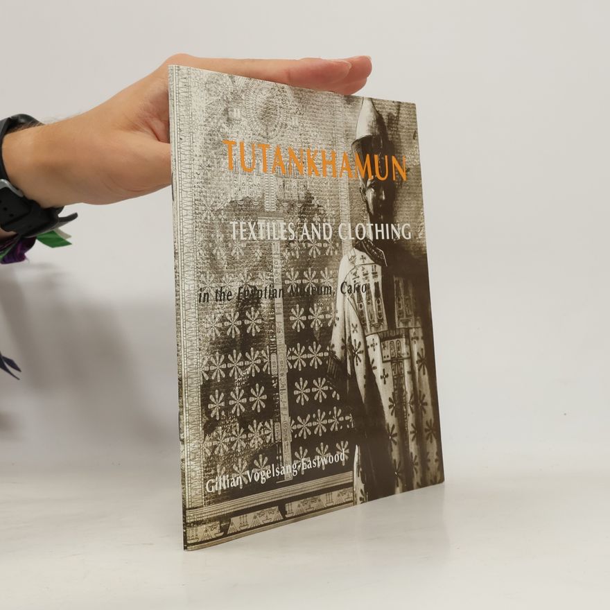 Gillian Vogelsang-Eastwood Tutankhamun Textiles and Clothing
