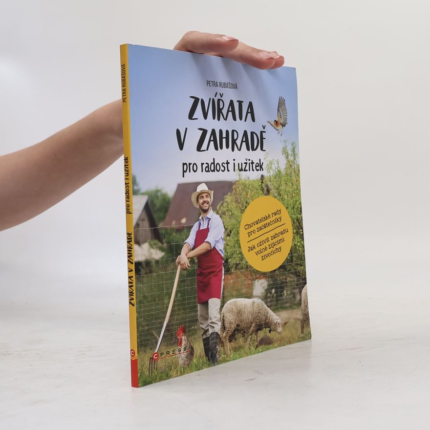 Petra Rubášová Zvířata v zahradě - pro radost i užitek