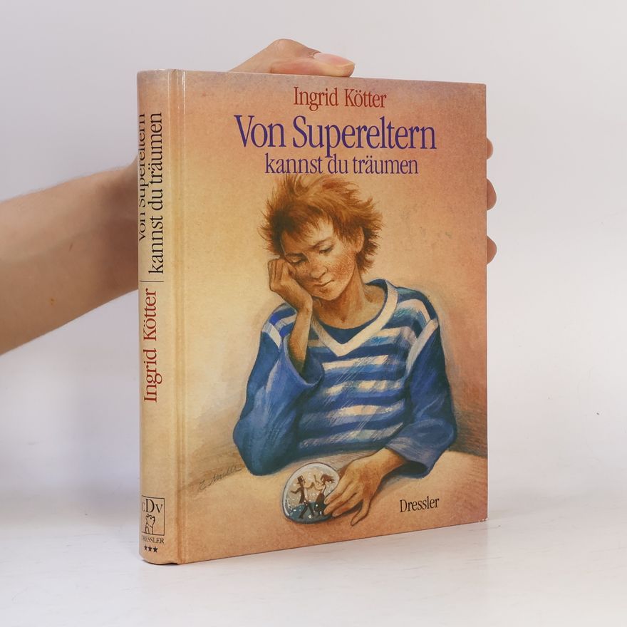Ingrid Kötter Von Supereltern kannst du träumen