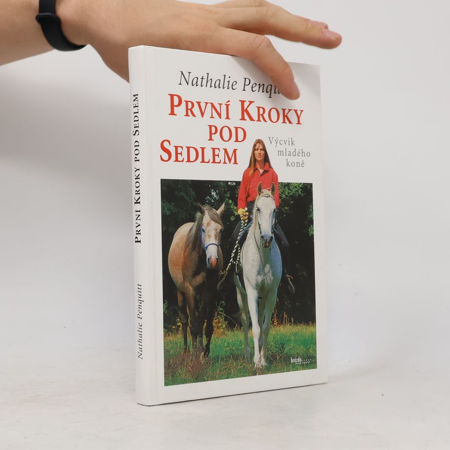 Nathalie Penquit První kroky pod sedlem. Výcvik mladého koně