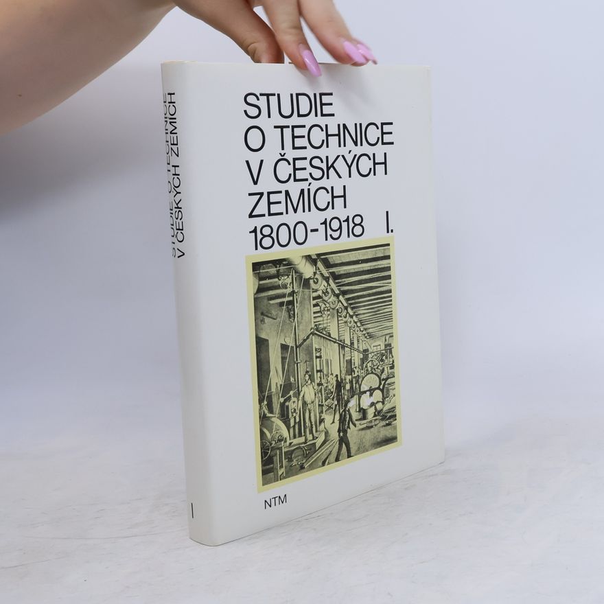 Autorenkollektiv Studie o technice v českých zemích 1800-1918 I.