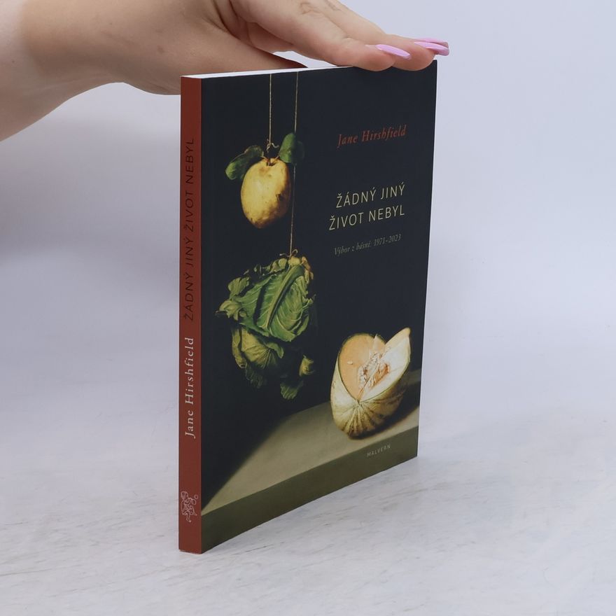 Jane Hirshfield Žádný jiný život nebyl