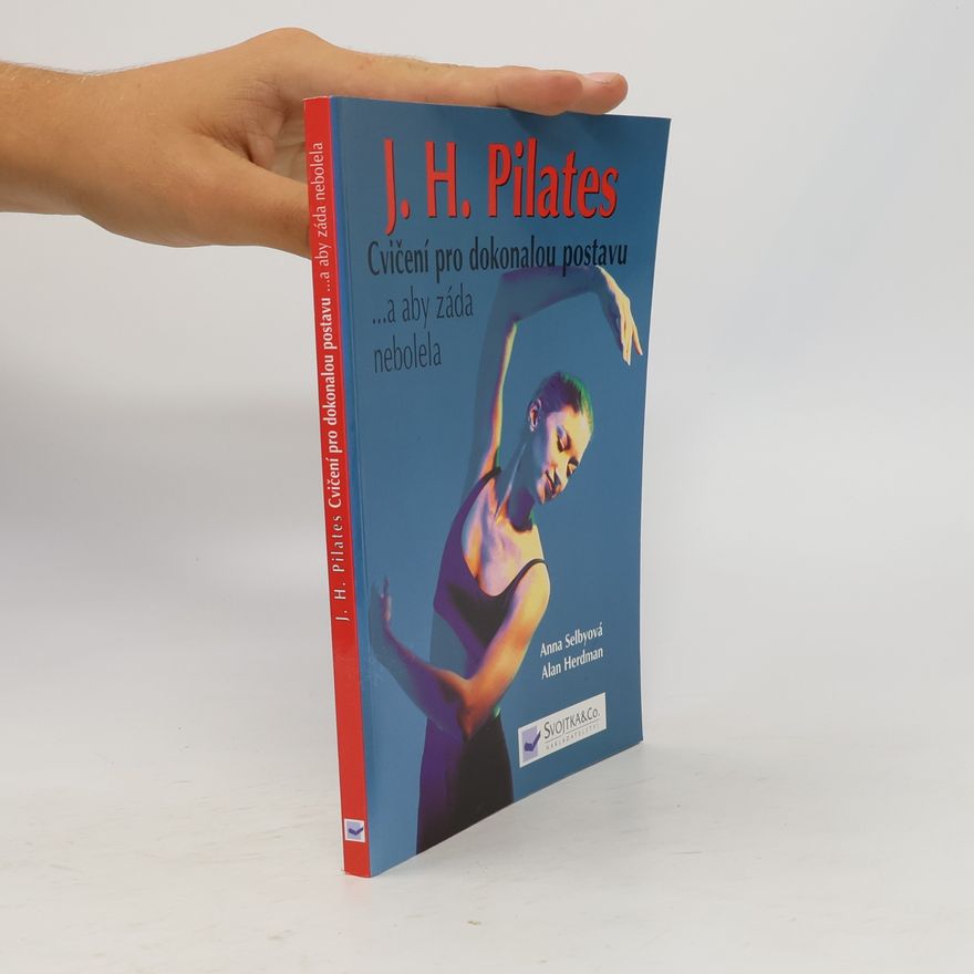 Alan Herdman J.H. Pilates - cvičení pro dokonalou postavu ...a aby záda nebolela