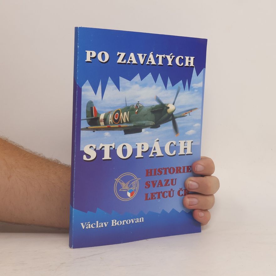 Václav Borovan Po zavátých stopách: Historie Svazu letců ČR