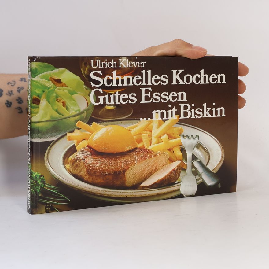 Ulrich Klever Schnelles Kochen. Gutes Essen ... mit Biskin