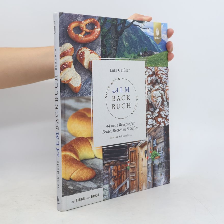 Lutz Geissler Noch mehr Almbackbuch-Rezepte