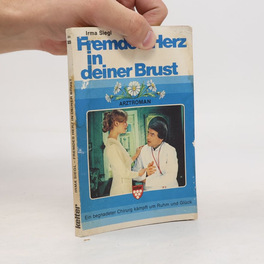 Irma Siegl Fremdes Herz in deiner Brust