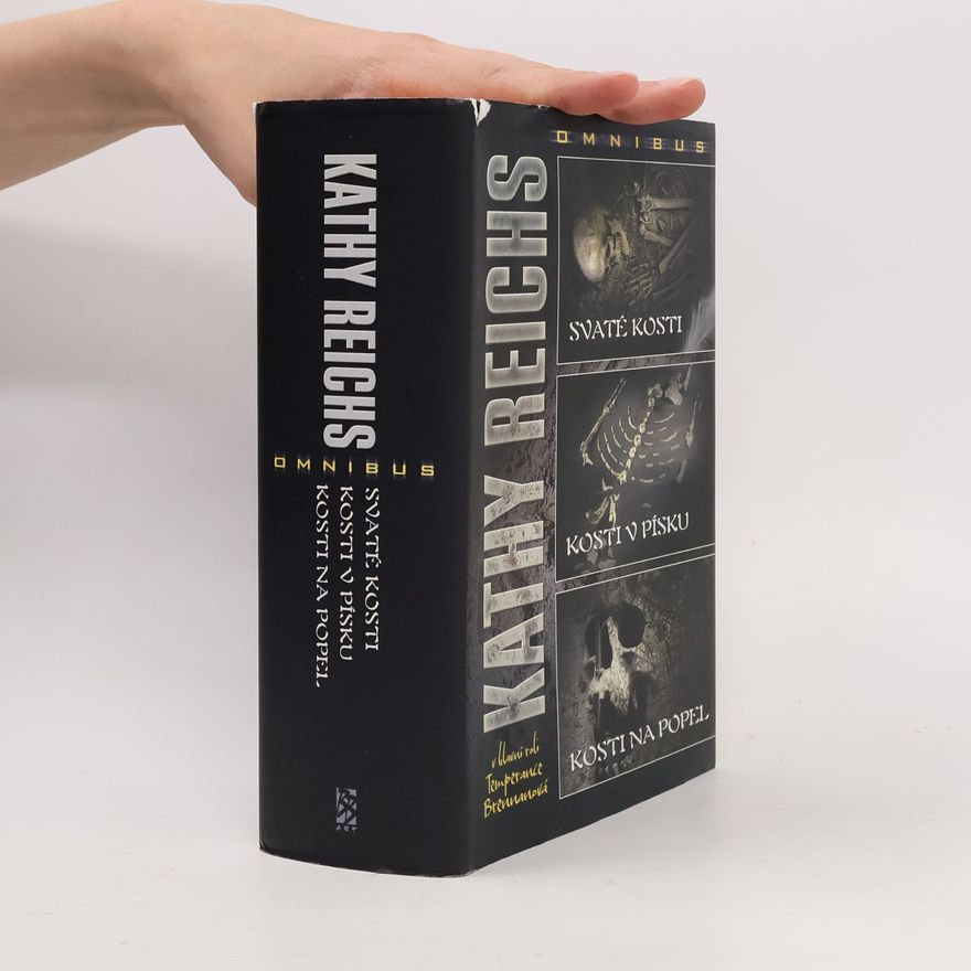 Kathy Reichs Svaté kosti. Kosti v písku. Kosti na popel. Omnibus