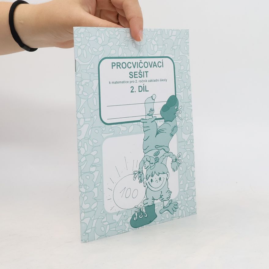 Jana Potůčková Procvičovací sešit k matematice pro 2. ročník základní školy 2. díl