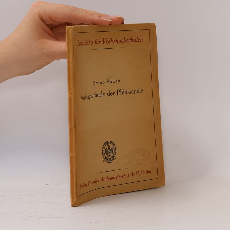 Bruno Bauch Anfangsgründe der Philosophie