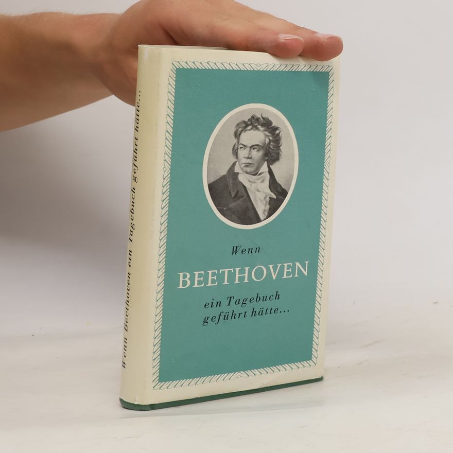 Franz Brodsky Wenn Beethoven ein Tagebuch Geführt Hätte