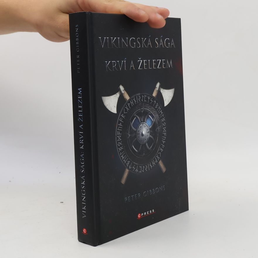 Peter Gibbons Vikingská sága. Krví a železem