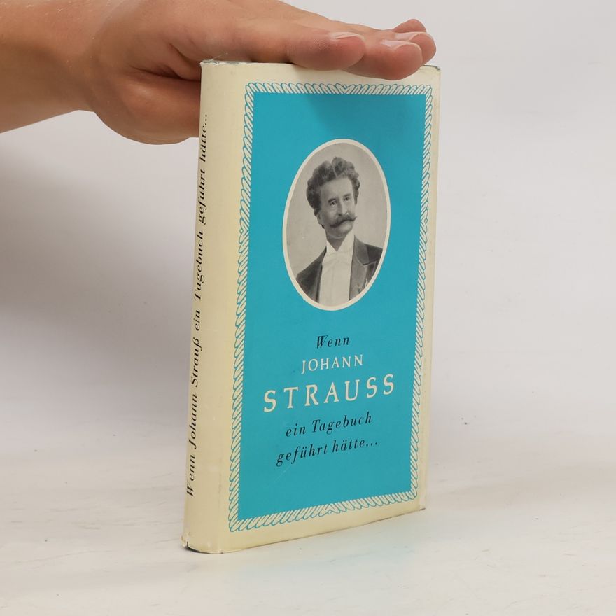 Ferenc Brodszky Wenn Johann Strauss ein Tagebuch geführt hätte...