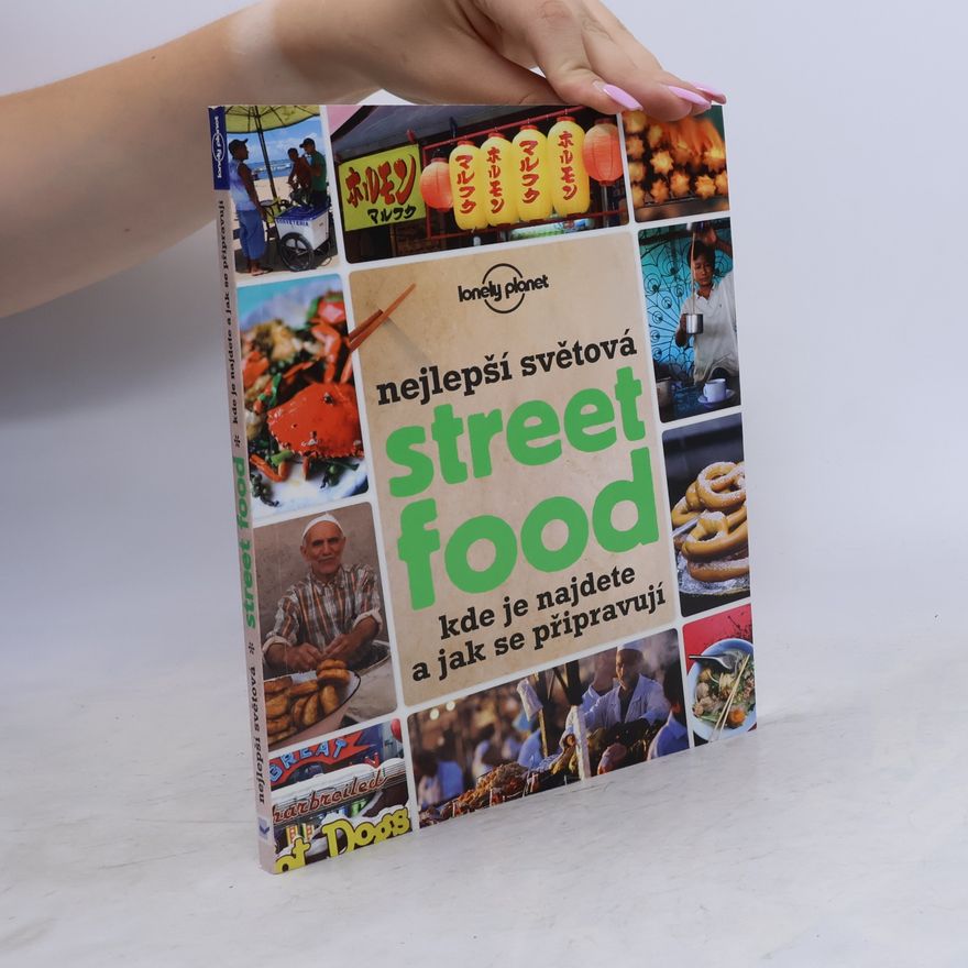 Hana Motyčková Nejlepší světová street food. Kde je najdete a jak se připravují Street food