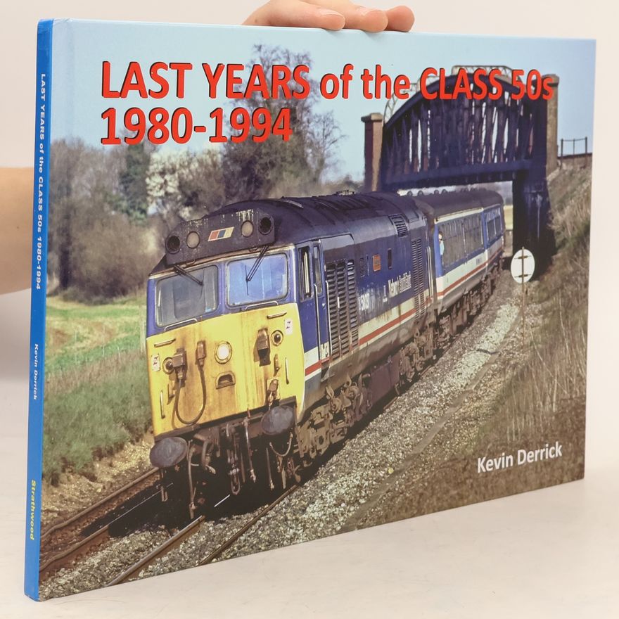 Kevin Derrick Last Years Of The Class 50s 1980 - 1994