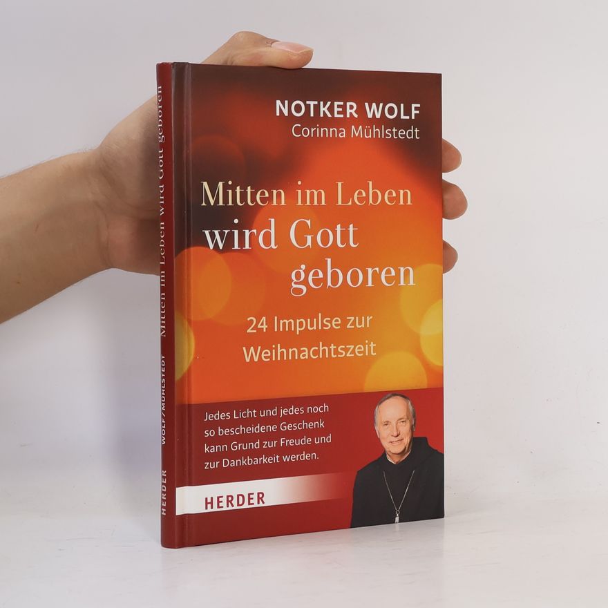 Notker Wolf Mitten im Leben wird Gott geboren