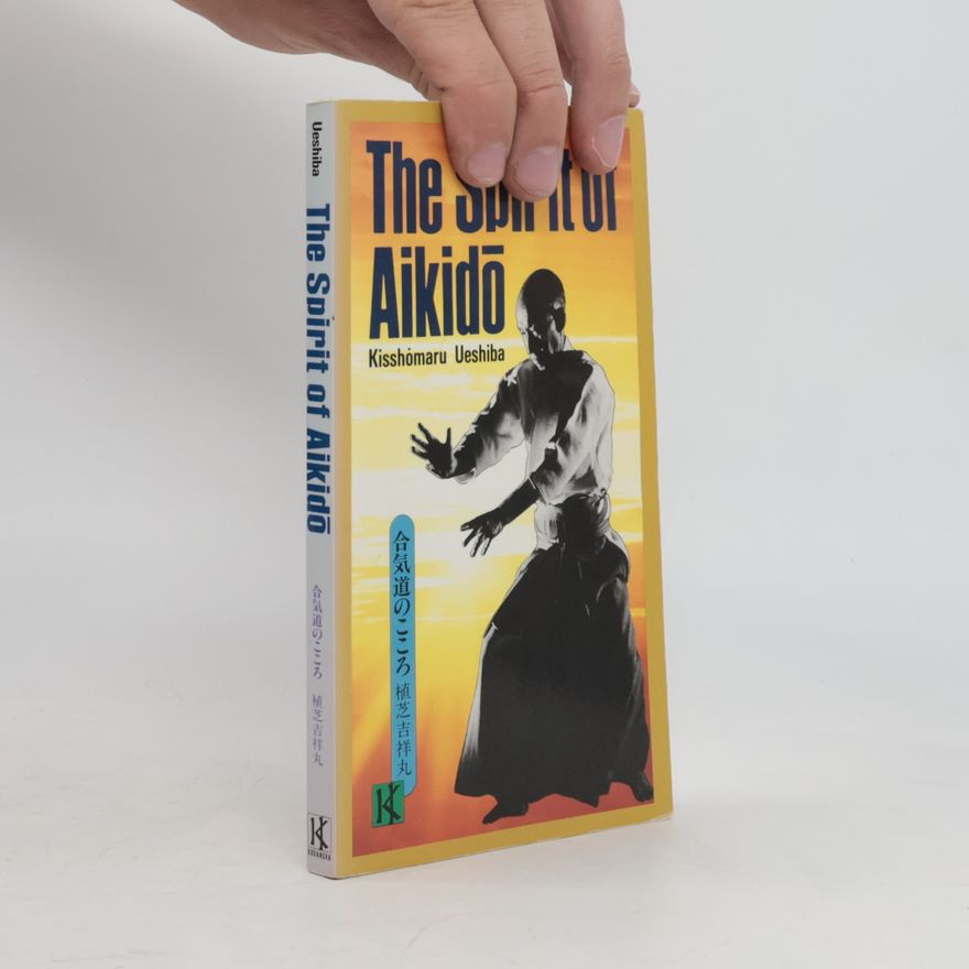 Kisshomaru Ueshiba The Spirit of Aikido