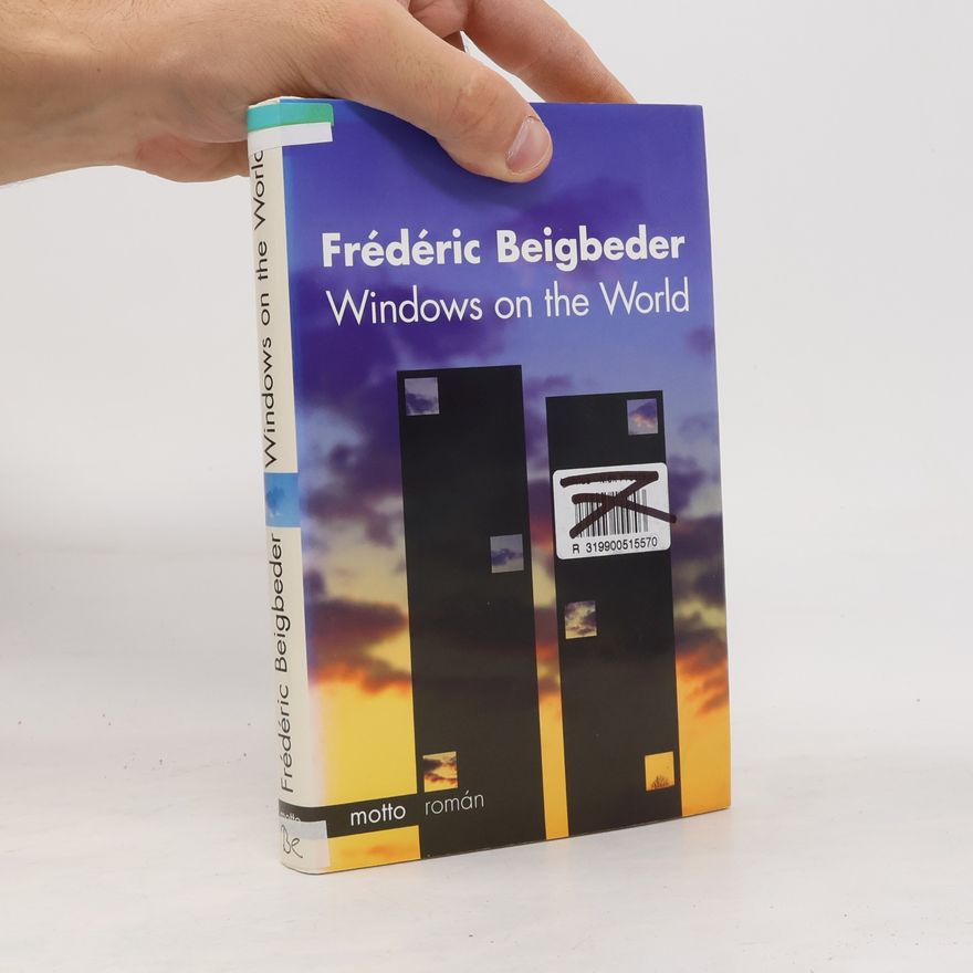 Frédéric Beigbeder Windows on the world