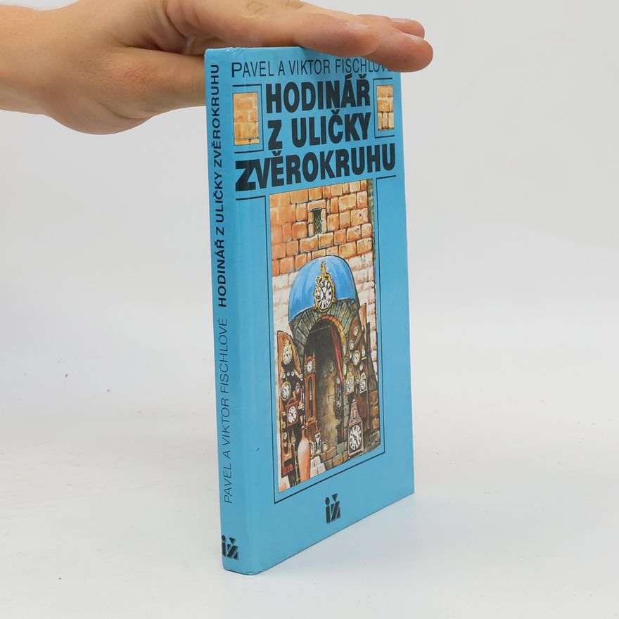 Pavel Fischl Hodinář z uličky Zvěrokruhu