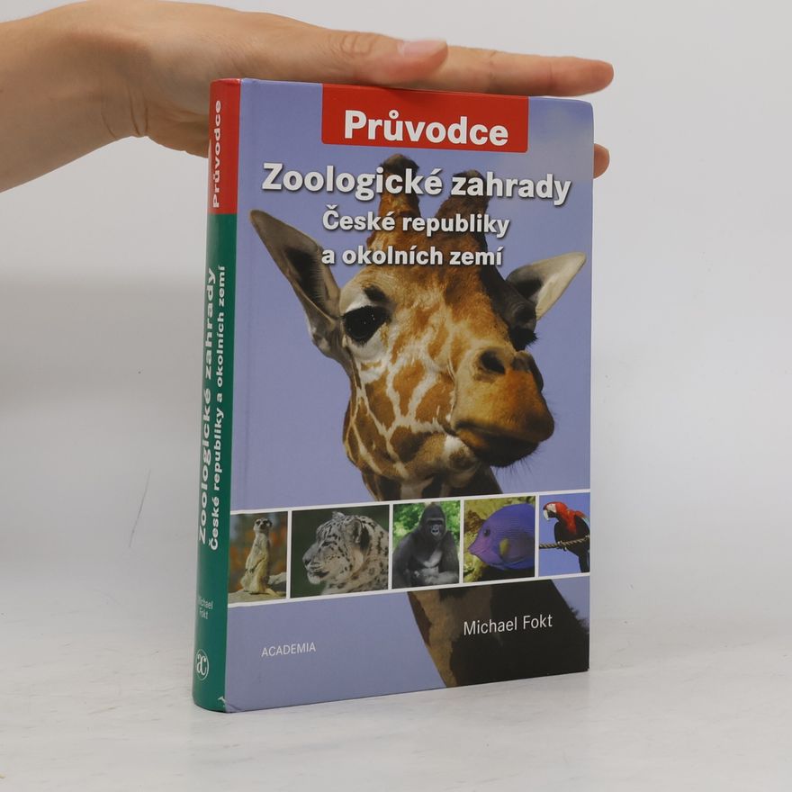 Michael Fokt Zoologické zahrady České republiky a okolních zemí