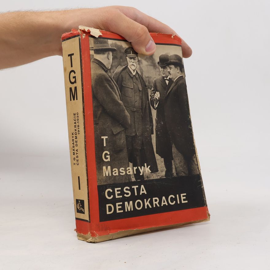 Tomáš Garrigue Masaryk Cesta demokracie. Soubor projevů za republiky. Svazek první, 1918-1920