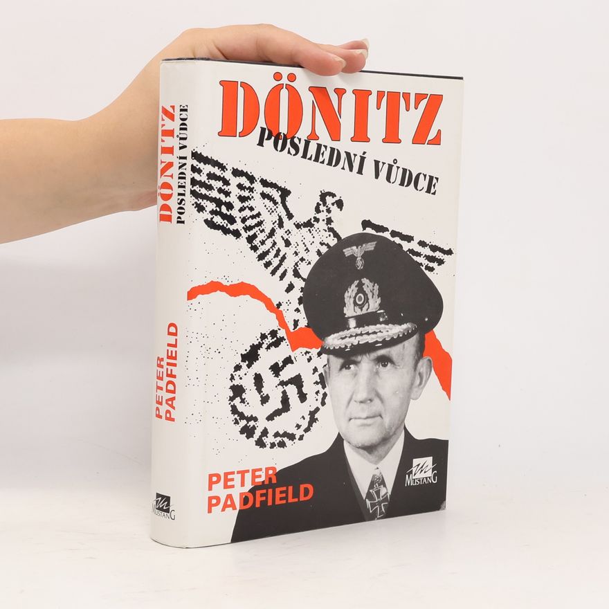 Peter Padfield Dönitz - poslední vůdce