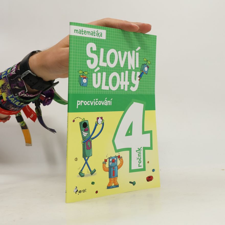 Kolektiv autorů Slovní úlohy : 4. ročník Matematika 4 Slovní úlohy, procvičování - matematika 4