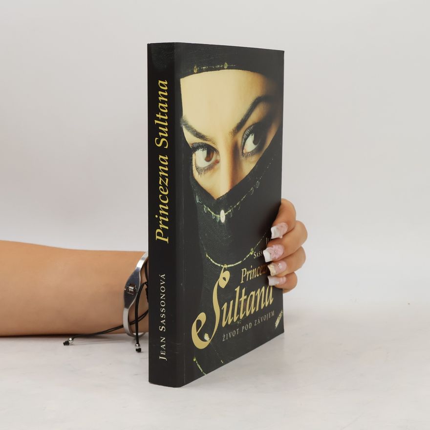 Jean Sasson Princezna Sultana. Život pod závojem