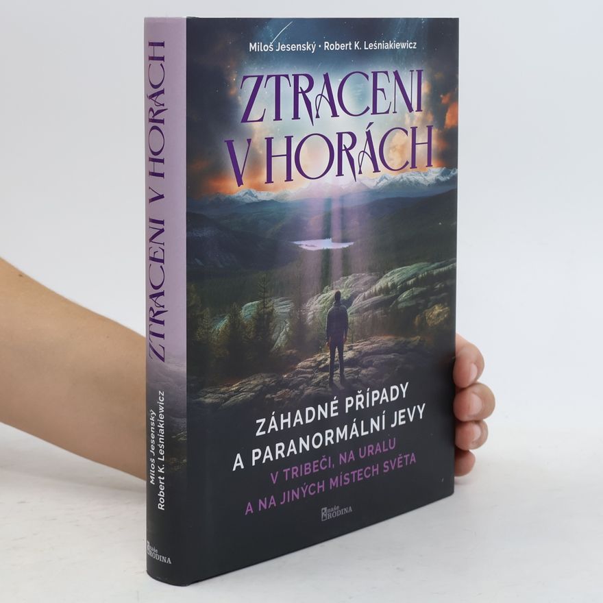 Miloš Jesenský Ztraceni v horách: záhadné případy a paranormální jevy v Tribeči, na Uralu a na jiných místech světa