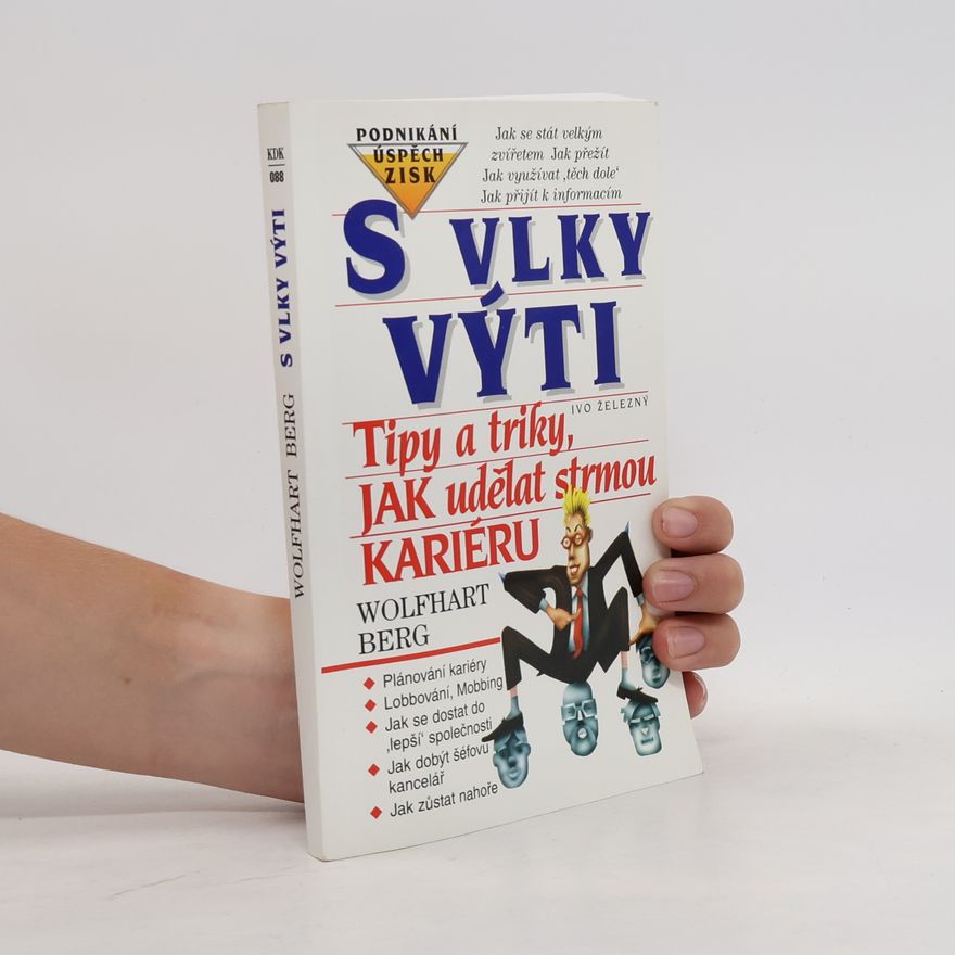 Wolfhart Berg S vlky výti : tipy a triky, jak udělat strmou kariéru