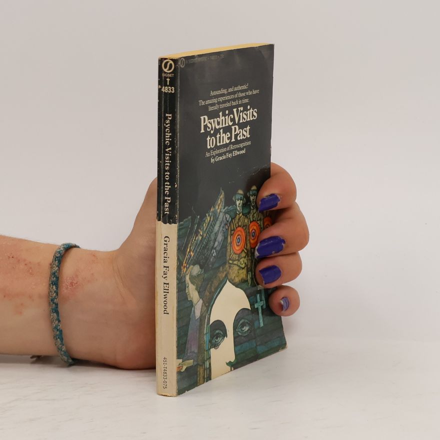 Gracia Fay Ellwood Psychic Visits to the Past
